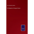 The Diagnosis of Surgical Cancer - Hardcover