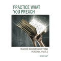 Practice What You Preach: Teacher Accountability and Personal Values - Paperback
