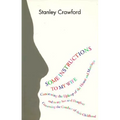 Some Instructions to My Wife: Concerning the Upkeep of the House and Marriage, and to My Son and Daughter Concerning the Conduct of Their Childhood - Paperback