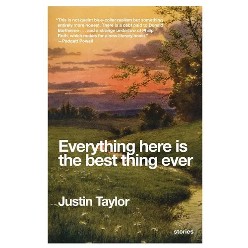 Everything Here Is the Best Thing Ever: Stories - Paperback
