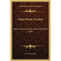 India's Hood Unveiled: South India Mysteries, Astral and Spirit Sight - Hardcover