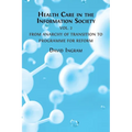Health Care in the Information Society: Volume 2: From Anarchy of Transition to Programme for Reform - Paperback