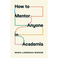 How to Mentor Anyone in Academia - Hardcover