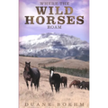 Where The Wild Horses Roam - Paperback