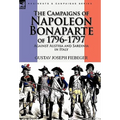 The Campaigns of Napoleon Bonaparte of 1796-1797 Against Austria and Sardinia in Italy - Hardcover