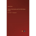 History of the Decline and Fall of the Roman Empire: Vol. 4; Part 1 - in large print - Hardcover