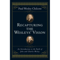 Recapturing the Wesleys' Vision: An Introduction to the Faith of John and Charles Wesley - Paperback
