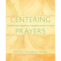 Centering Prayers: A One-Year Daily Companion for Going Deeper Into the Love of God - Paperback