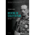 Inventing the Schlieffen Plan: German War Planning, 1871-1914 - Paperback