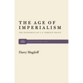 The Age of Imperialism: The Economics of U.S. Foreign Policy - Paperback