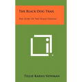 The Black Dog Trail: The Story of the Osage Indians - Hardcover