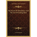 The Secret Of Abundance And The Art Of Getting Rich - Hardcover