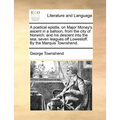 A Poetical Epistle, on Major Money's Ascent in a Balloon, from the City of Norwich; And His Descent Into the Sea, Seven Leagues Off Lowestoff. by the - Paperback