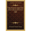 Bridge Specifications, Design Of Plate Girders, Design Of A Highway Truss Bridge, Design Of A Railroad Truss Bridge (1908) - Hardcover
