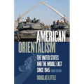American Orientalism: The United States and the Middle East Since 1945 - Paperback