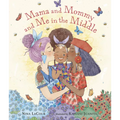Mama and Mommy and Me in the Middle - Hardcover
