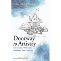 Doorway to Artistry: Attuning Your Philosophy to Enhance Your Creativity - Hardcover
