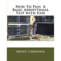 How To Pass A Basic Arrhythmia Test with Ease - Paperback