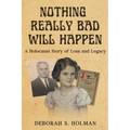 Nothing Really Bad Will Happen: A Holocaust Story of Loss and Legacy - Paperback