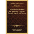 The Breath of the Desert the Account of a Journey Through Algeria and Tunisia - Paperback