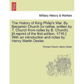The History of King Philip's War. by Benjamin Church [Or Rather, Written by T. Church from Notes by B. Church]. [A Reprint of the First Edition, 1716. - Paperback
