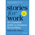 Stories for Work: The Essential Guide to Business Storytelling - Paperback
