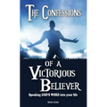 The Confessions of a Victorious Believer: Speaking God's Word into your life - Paperback