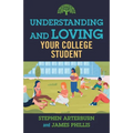 Understanding and Loving Your College Student - Paperback