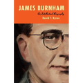 James Burnham: An Intellectual Biography - Hardcover