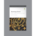 Knowing Christ: The I Am Sayings of Jesus, Teaching Series Study Guide - Paperback