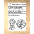 A System for the Complete Interior Management and Oeconomy of a Battalion of Infantry. by Bennett Cuthbertson, Esq. the Second Edition. - Paperback