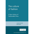 The culture of fashion: A new history of fashionable dress - Paperback