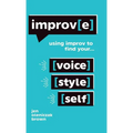 Improv(e): Using Improv to Find Your Voice, Style, and Self - Hardcover