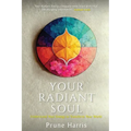 Your Radiant Soul: Understand Your Energy to Transform Your World - Paperback