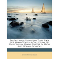 The National Hymn and Tune Book for Mixed Voices: A Collection of Unsectarian Hymns for Use in High and Normal Schools - Paperback