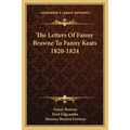 The Letters Of Fanny Brawne To Fanny Keats 1820-1824 - Paperback