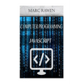 Javascript: 2 Books - Computer Programming for Beginners + Javascript Programming - Paperback