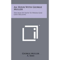 An Hour with George Muller: The Man of Faith to Whom God Gave Millions - Hardcover