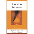 Blood in the Water: Feeding Frenzies and the Mass Tort Phenomenon - Hardcover