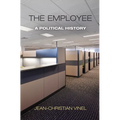 The Employee: A Political History - Hardcover
