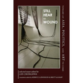 Still Hear the Wound: Toward an Asia, Politics, and Art to Come--Selected Essays - Paperback