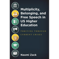 Multiplicity, Belonging, and Free Speech in Us Higher Education: Thriving Through Current Crises - Hardcover
