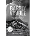 Barely Visible: Mothering a Son Through His Misunderstood Autism - Paperback