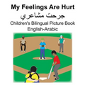 English-Arabic My Feelings Are Hurt/جرحت مشاعري Children's Bilingual Picture Book - Paperback
