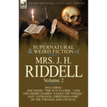 The Collected Supernatural and Weird Fiction of Mrs. J. H. Riddell: Volume 2-Including One Novel "The Nun's Curse, " and Two Short Stories "Sandy the - Paperback