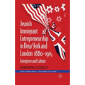 Jewish Immigrant Entrepreneurship in New York and London 1880-1914: Enterprise and Culture - Paperback