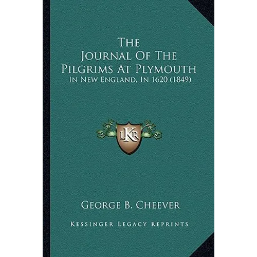 The Journal Of The Pilgrims At Plymouth: In New England, In 1620 (1849) - Paperback