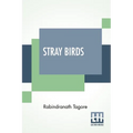 Stray Birds: Translated From Bengali To English By The Author - Paperback