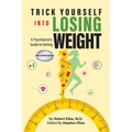 Trick Yourself into Losing Weight: A Psychiatrist's Guide to Dieting - Paperback