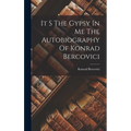 It S The Gypsy In Me The Autobiography Of Konrad Bercovici - Hardcover